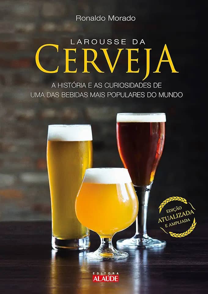 Larousse da Cerveja: a História e as Curiosidades de uma das Bebidas Mais Populares do Mundo