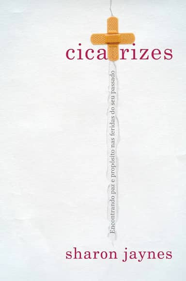 Cicatrizes: Encontrando paz e propósito nas feridas do seu passado