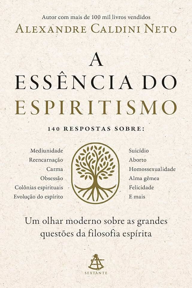 A essência do espiritismo: Um olhar moderno sobre as grandes questões da filosofia espírita
