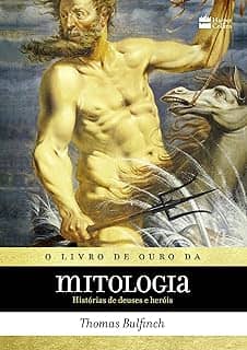 O livro de ouro da mitologia: Histórias de deuses e heróis