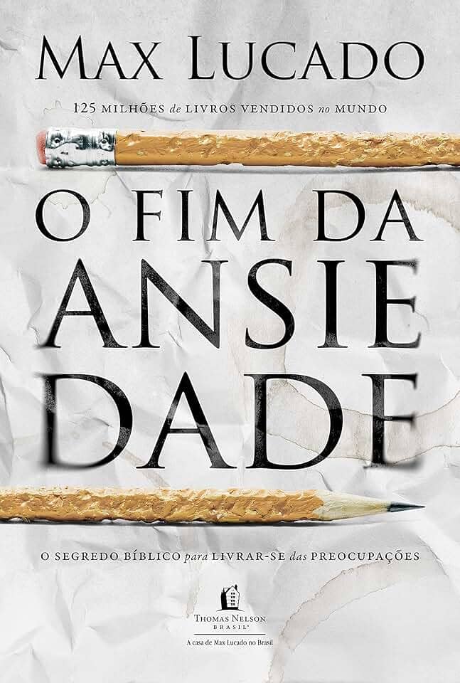 O fim da ansiedade: O segredo bíblico para livrar-se das preocupações