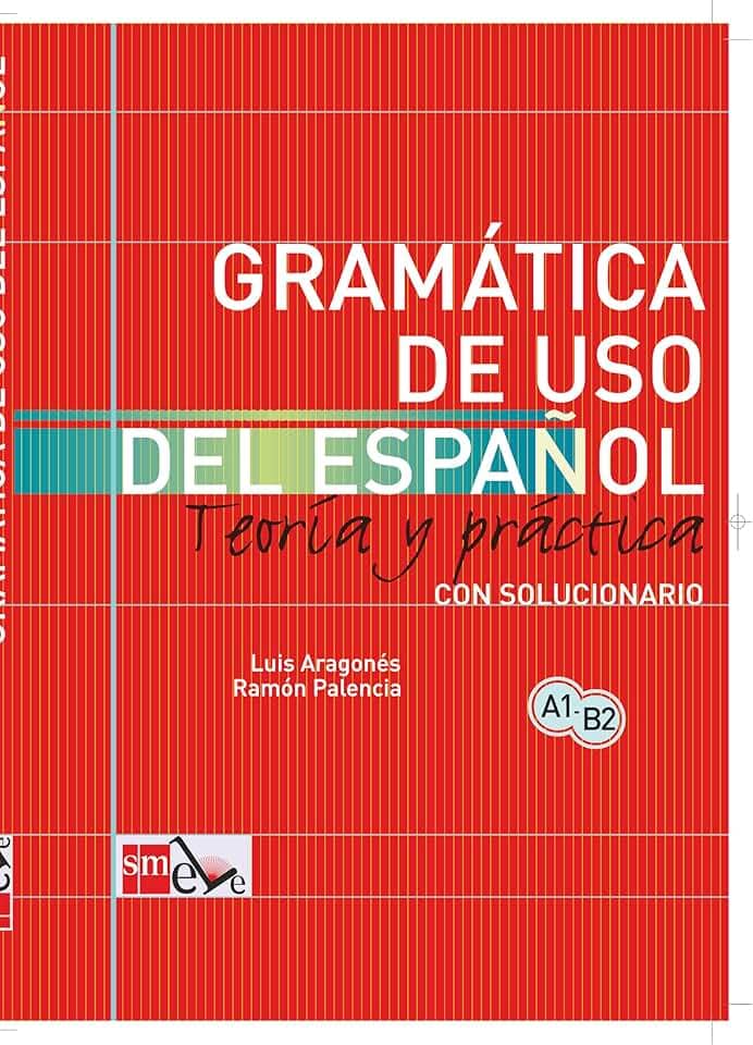 Gramatica De Uso Del Español 05 A1-b2: Teoria y practica con solucionario/ Theory and Practice with solutions