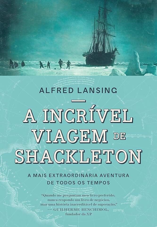 A incrível viagem de Shackleton: A mais extraordinária aventura de todos os tempos
