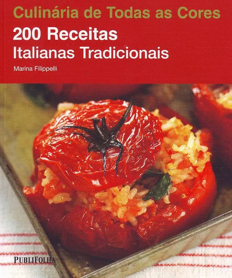 200 Receitas Italianas Tradicionais. Coleção Culinária de Todas as Cores