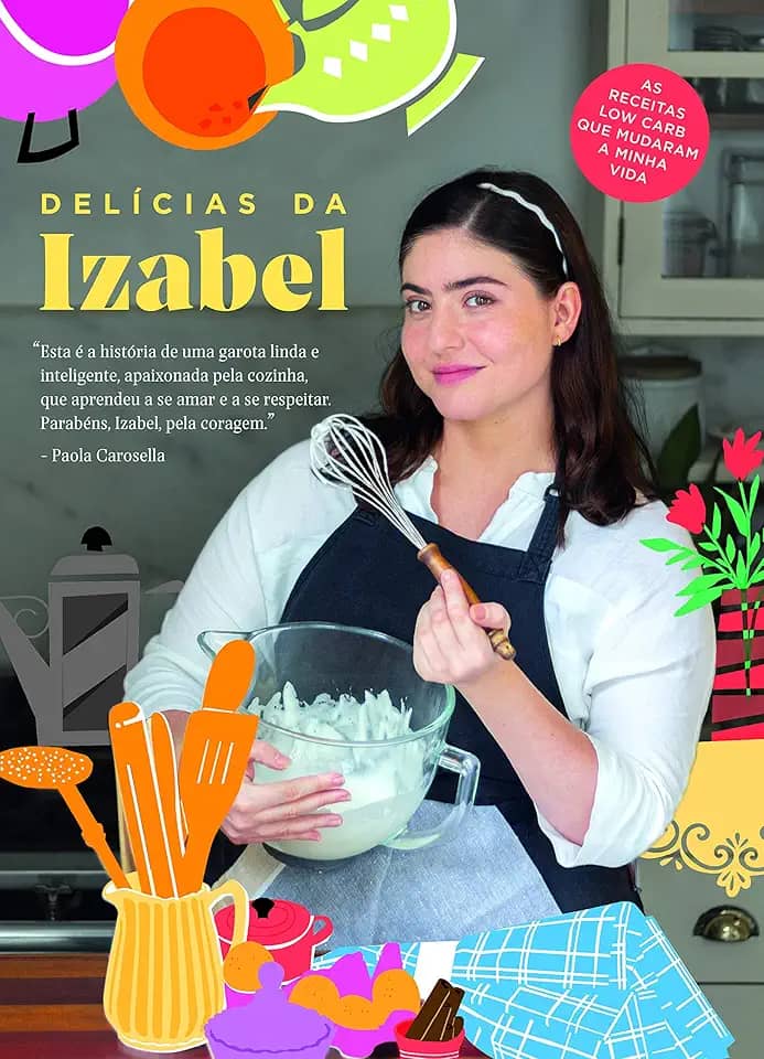 Delícias da Izabel: as Receitas low Carb que Mudaram a Minha Vida