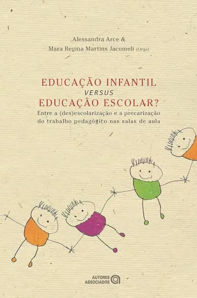 Educação Infantil Versus Educação Escolar?: Entre a (des)escolarização e a Precarização do Trabalho Pedagógico nas Salas de Aula