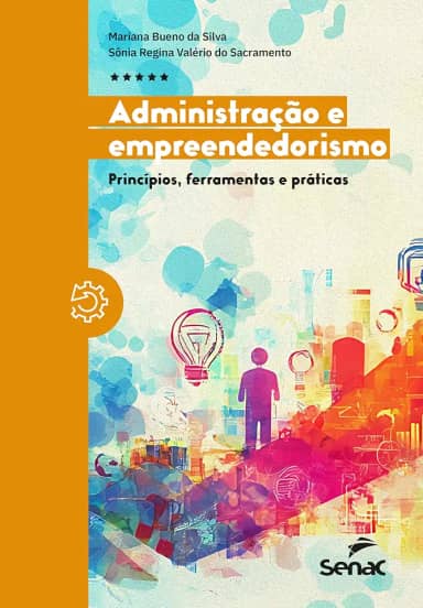 Administração e empreendedorismo: princípios, ferramentas e práticas