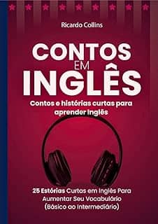 Contos em Inglês: 25 Estórias Curtas em Inglês Para Aumentar Seu Vocabulário