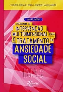 Programa de Intervenção Multidimensional Para o Tratamento da Ansiedade Social (imas): Livro do Paciente