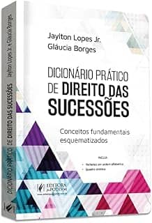 Dicionário Prático de Direito das Sucessões: Conceitos Fundamentais Esquematizados (2024)