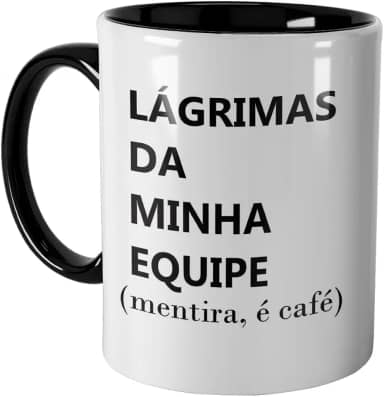 Caneca Lágrimas da Minha Equipe, Mentira é Café