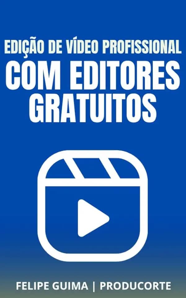 Edição de Vídeos Profissional com Ferramentas Gratuitas: CapCut, DaVinci Resolve e Mais