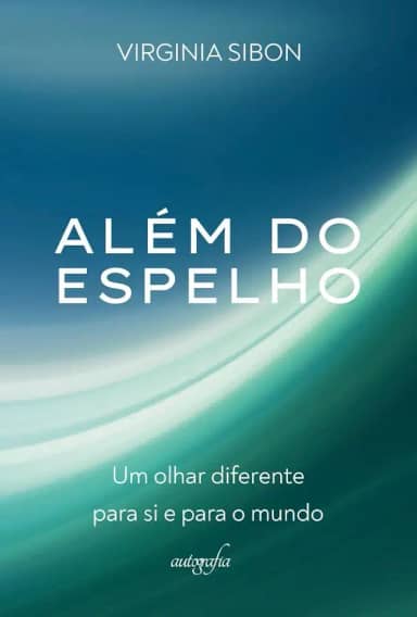 Além do espelho: Um olhar diferente para si e para o mundo