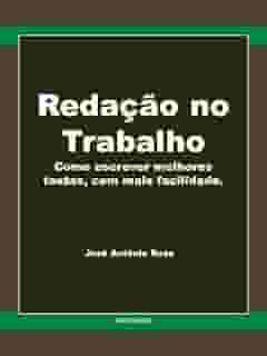 Redação no trabalho: Como escrever melhores textos, com mais facilidade