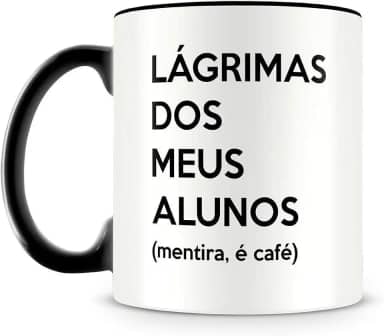 Caneca Preta Lágrimas dos Meus Alunos (mentira, é café), Presente para Professores