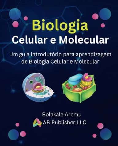Biologia Celular e Molecular: Um guia introdutório para aprendizagem de Biologia Celular e Molecular