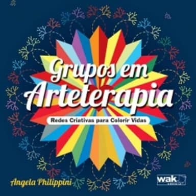Grupos em Arteterapia - Redes Criativas Para Colorir Vidas
