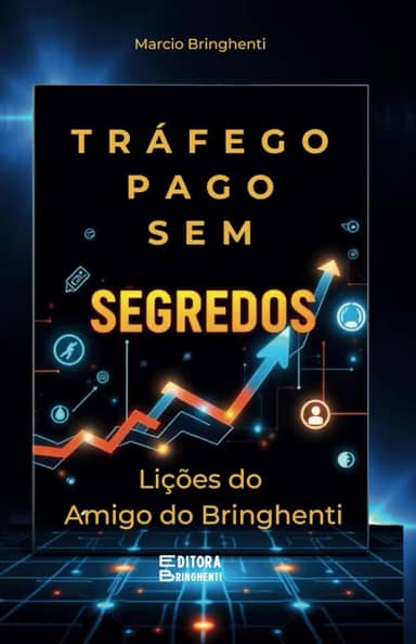 Tráfego Pago Sem Segredos: Lições do Amigo do Bringhenti