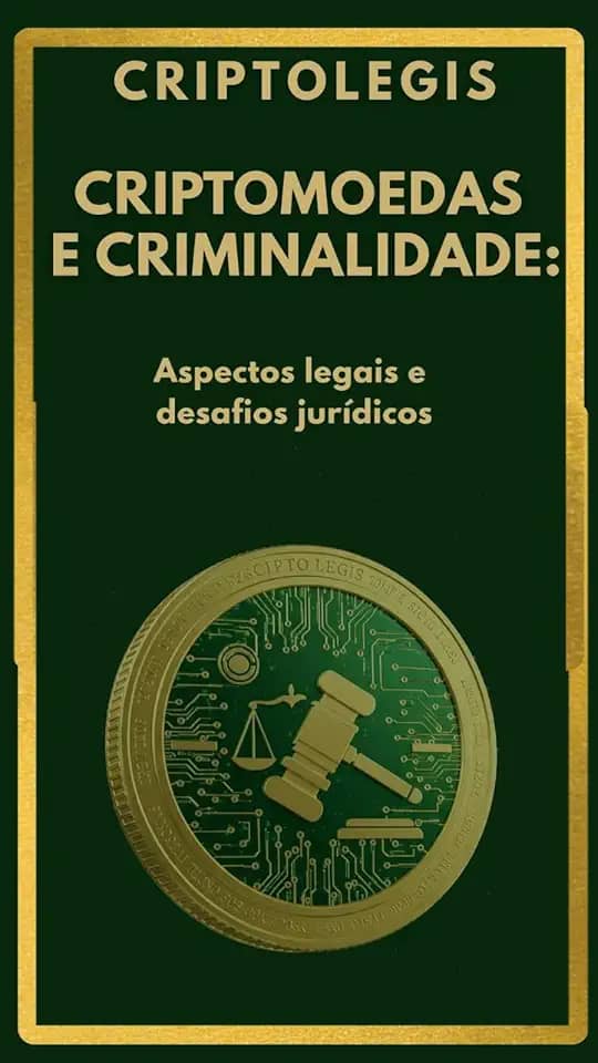 CRIPTOMOEDAS E CRIMINALIDADE: Aspectos legais e desafios jurídicos