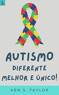 Autismo: Diferente Melhor E Único!