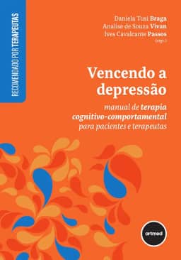 Vencendo a Depressão: Manual de Terapia Cognitivo-comportamental para Pacientes e Terapeutas