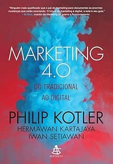Marketing 4.0: Do tradicional ao digital