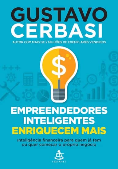 Empreendedores inteligentes enriquecem mais: Inteligência financeira para quem já tem ou quer começar o próprio negócio