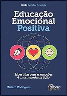 Educação Emocional Positiva: Saber Lidar com as Emoções é uma Importante Lição