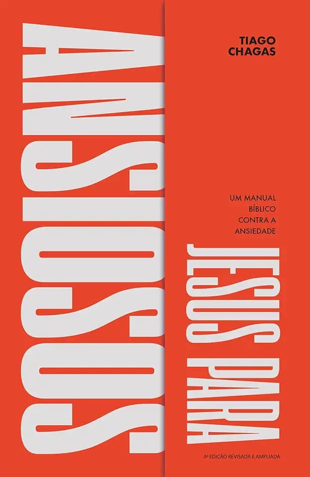 Jesus Para Ansiosos: Um Manual Bíblico Contra a Ansiedade