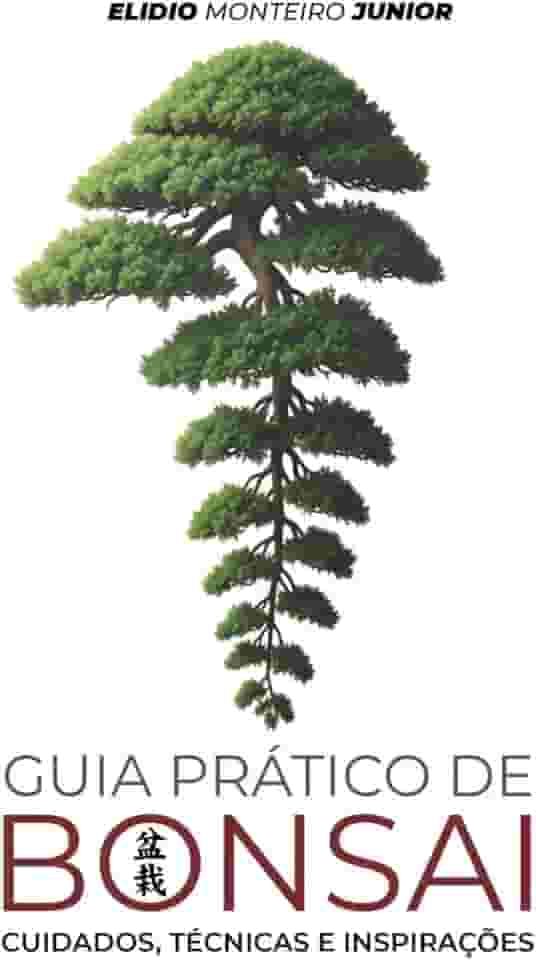 Guia Prático de Bonsai: Cuidados, Técnicas e Inspirações (Portuguese Edition)