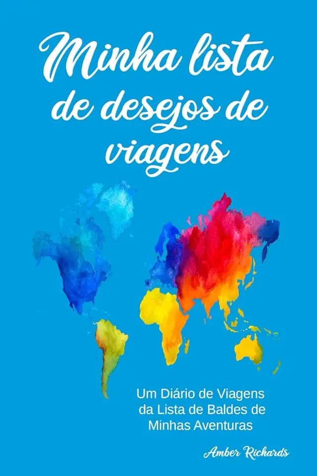 Minha lista de desejos de viagens: Um Diário de Viagens da Lista de Baldes de Minhas Aventuras