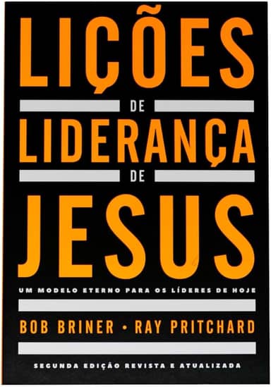 Lições de liderança de Jesus: Um modelo eterno para os líderes de hoje