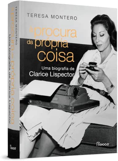 À procura da própria coisa: Uma biografia de Clarice Lispector