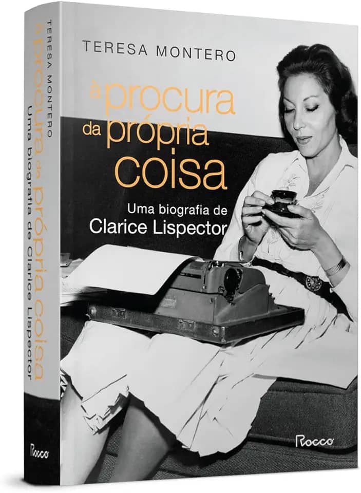 À procura da própria coisa: Uma biografia de Clarice Lispector