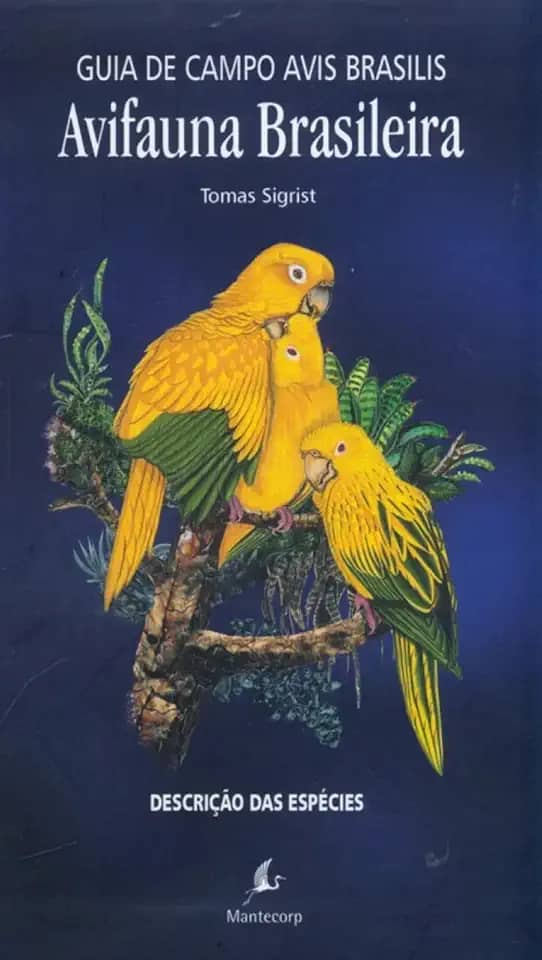 Avifauna Brasileira. Vol. 2, Descrição Das Espécies = The Avis Brasilis Field Guide To The Birds Of Brazil : Species Accounts -- ( Guia De Campo Avis Brasilis )