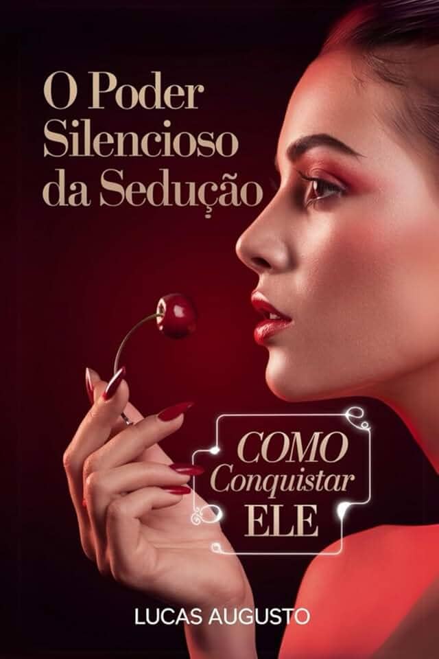 O Poder Silencioso da Sedução: Como Conquistar Ele (Manipulação Social) (Portuguese Edition)