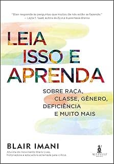 Leia Isso e Aprenda: Sobre Raça, Classe, Gênero, Deficiência e Muito Mais