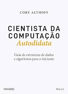 Cientista da Computação Autodidata: Guia de estruturas de dados e algoritmos para o iniciante