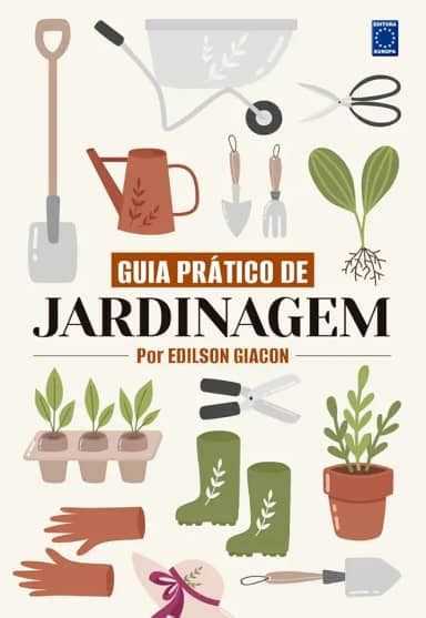 Guia Prático de Jardinagem - Por Edilson Giacon