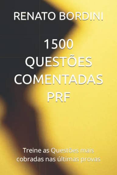1500 QUESTÕES COMENTADAS PRF: Treine as Questões mais cobradas nas últimas provas (Portuguese Edition)