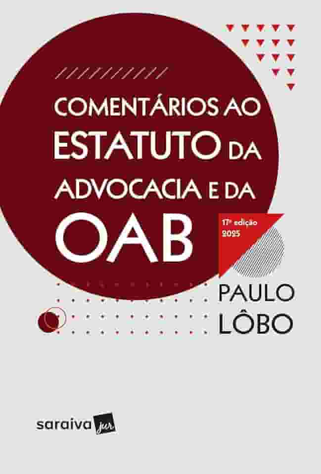 Comentários Ao Estatuto da Advocacia e da Oab - 17ª edição 2025