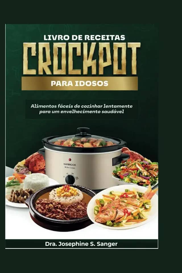 Livro de receitas Crockpot para idosos: Alimentos fáceis de cozinhar lentamente para um envelhecimento saudável (seniors crockpot) (Portuguese Edition)