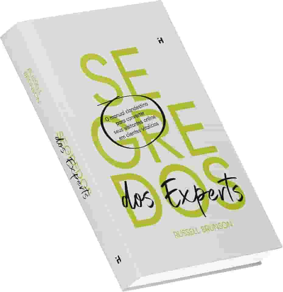 Segredos dos Experts (Expert Secrets) - Transforme sua experiência em mensagens de vendas poderosas para conquistar clientes vitalícios.
