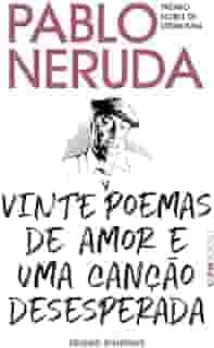 Vinte Poemas de Amor e uma Canção Desesperada: Edição Bilíngue