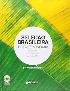 Seleção Brasileira de Gastronomia: 22 Chefs, 22 Ingredientes, 22 Receitas
