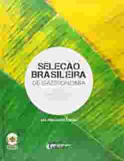 Seleção Brasileira de Gastronomia: 22 Chefs, 22 Ingredientes, 22 Receitas