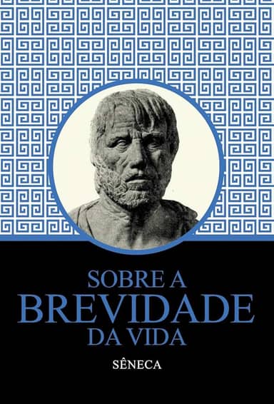 Sobre a Brevidade da Vida - Sêneca