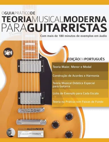 O Guia Prático de Teoria Musical Moderna Para Guitarristas: 1