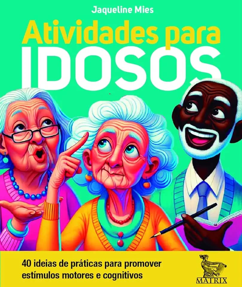 Atividades para idosos: 40 ideias de práticas para promover estímulos motores e cognitivos