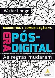 Marketing e Comunicação na era Pós-digital: as Regras Mudaram